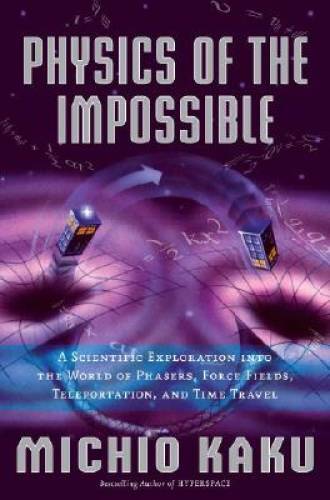 Physics the impossible a - impossible:,